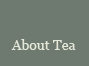 About Tea